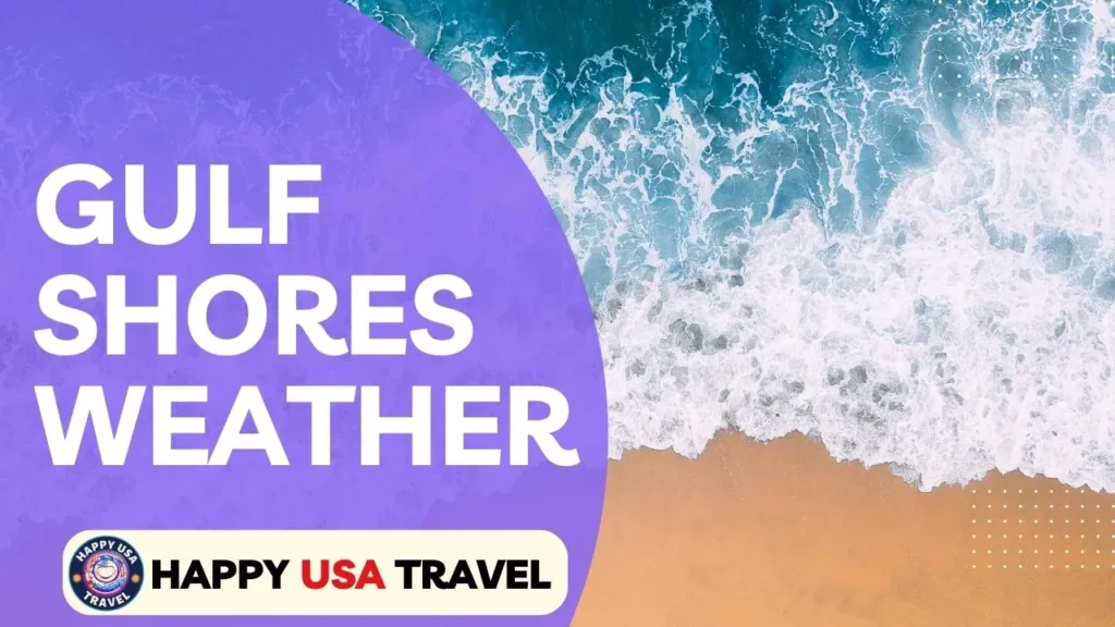 Discover The Irresistible Gulf Shores Weather In 2024! » Happy USA Travel