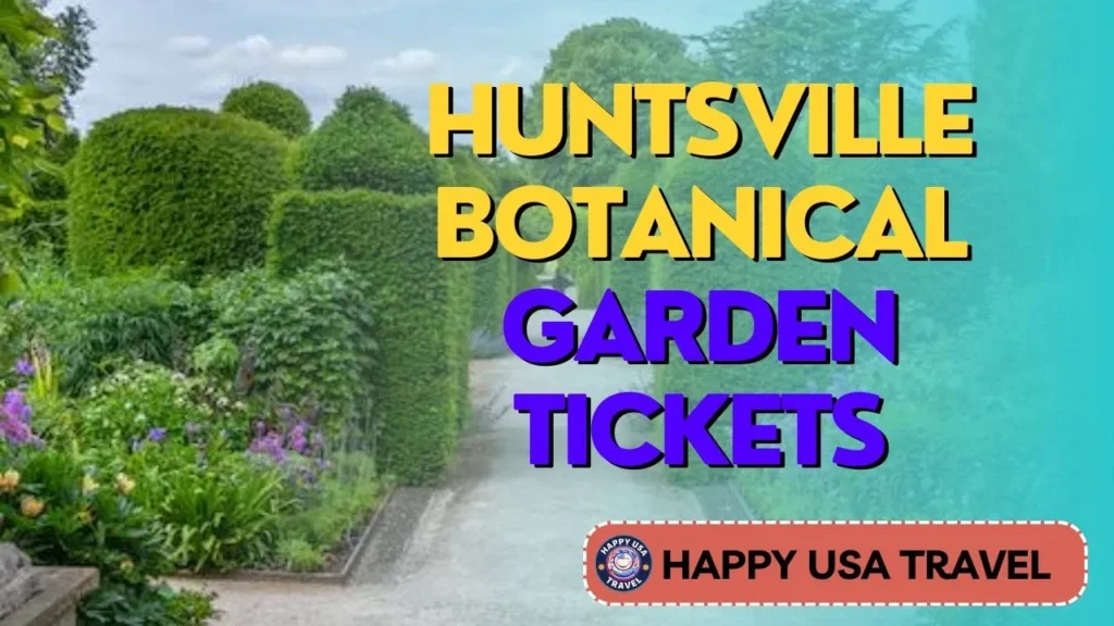 Huntsville Botanical Garden Tickets